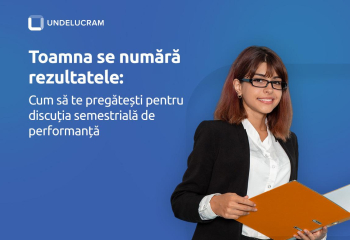 Toamna se numără rezultatele: Cum să te pregătești pentru discuția semestrială de performanță