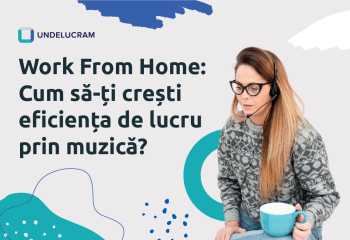 Work From Home: Cum să-ți crești eficiența de lucru prin muzică?