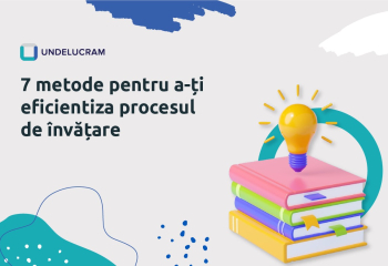 7 metode pentru a-ți eficientiza procesul de învățare