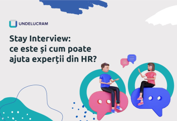 Stay Interview: ce este și cum poate ajuta experții din HR?