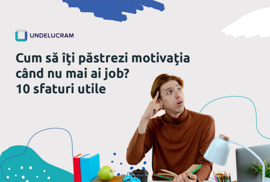 Cum să îţi păstrezi motivaţia când nu mai ai job? 10 sfaturi utile