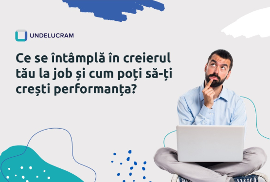 Ce se întâmplă în creierul tău la job și cum poți să-ți crești performanța?