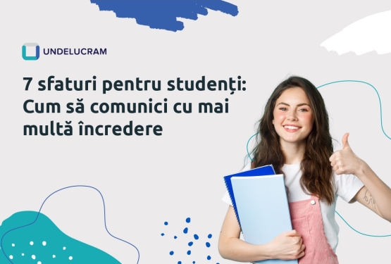 7 sfaturi pentru studenți: Cum să comunici cu mai multă încredere