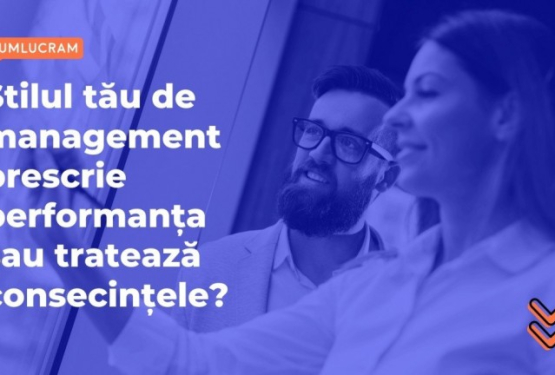 Stilul tău de management prescrie performanța sau tratează consecințele?