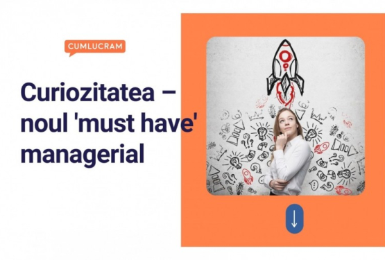 Curiozitatea – noul must have managerial