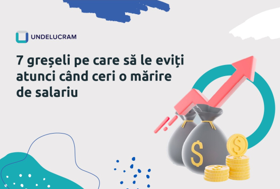 7 greșeli pe care să le eviți atunci când ceri o mărire de salariu