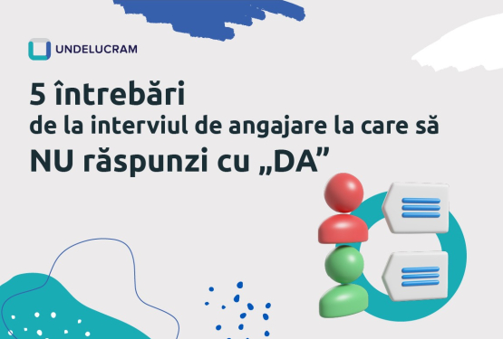 5 întrebări de la interviul de angajare la care să NU răspunzi cu „Da”