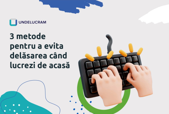 3 metode pentru a evita delăsarea când lucrezi de acasă