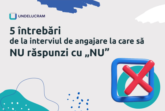 5 întrebări de la interviul de angajare la care să NU răspunzi cu „NU”