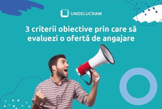 3 criterii obiective după care să evaluezi o ofertă de angajare