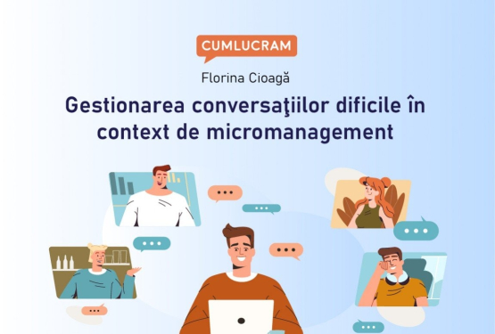 Gestionarea conversaţiilor dificile în context de micromanagement