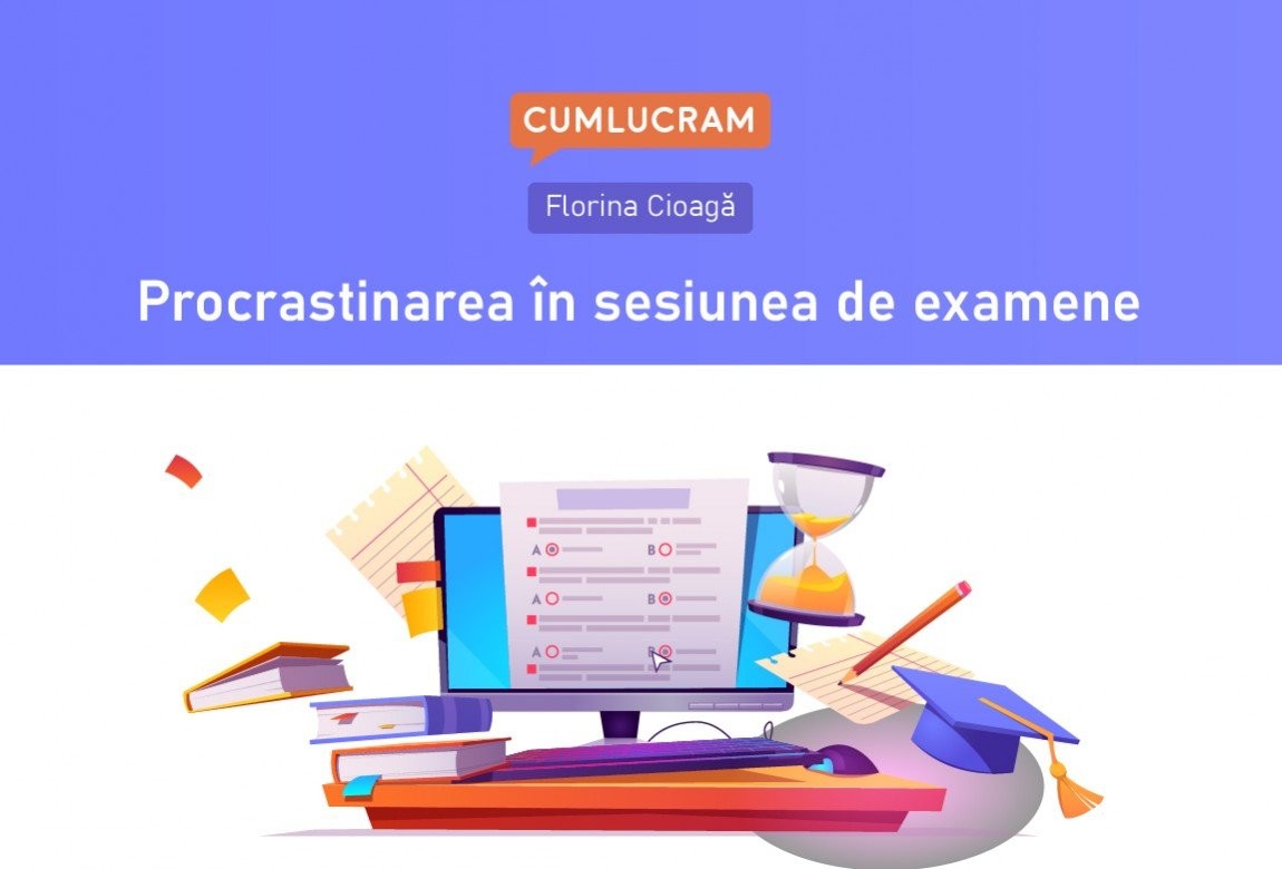 Procrastinarea în sesiunea de examene