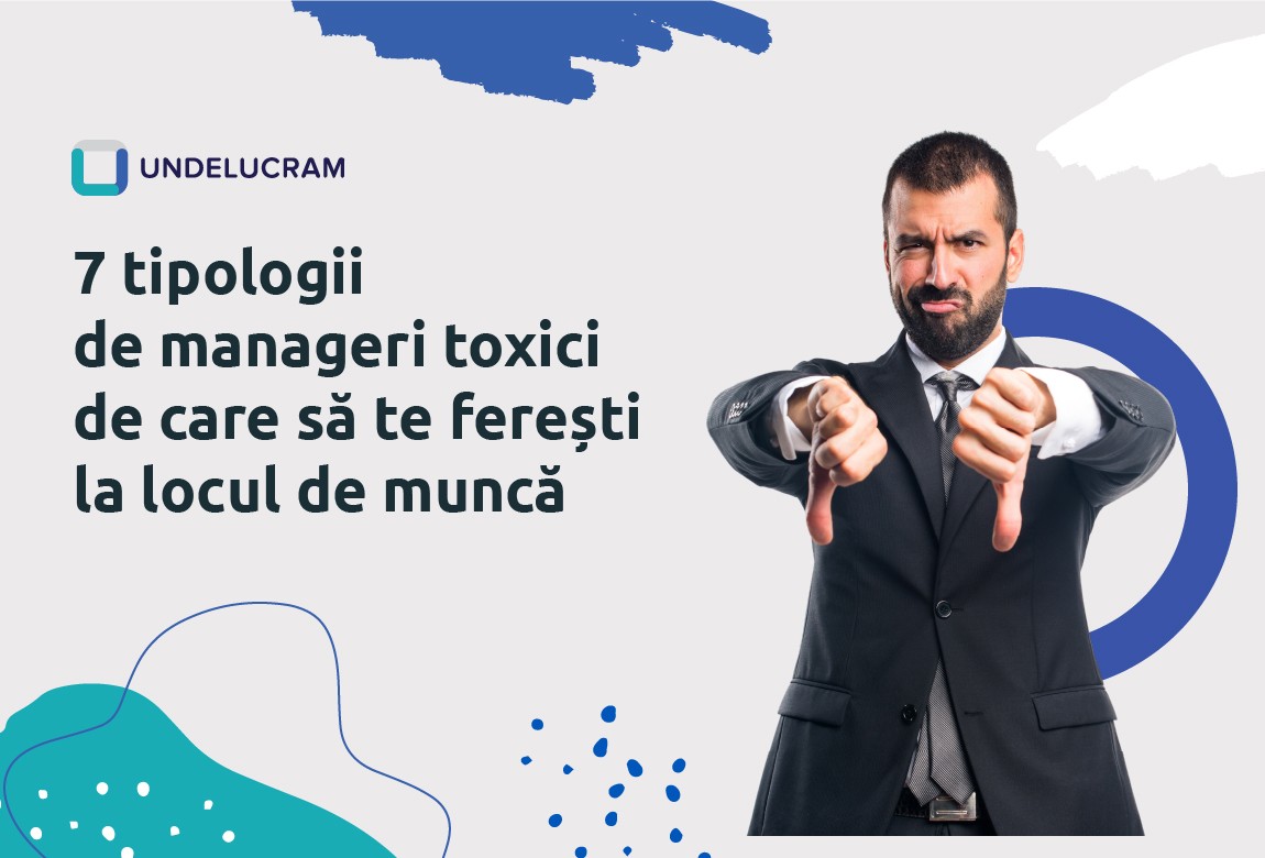 7 tipologii de manageri toxici de care să te ferești la locul de muncă