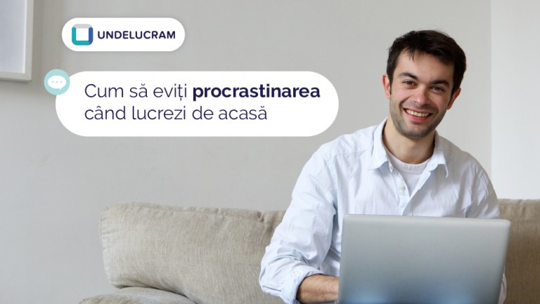 Cum să eviți procrastinarea când lucrezi de acasă