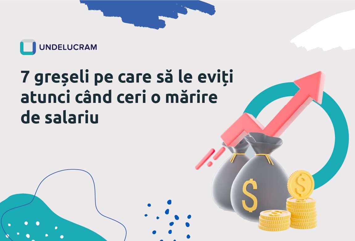 7 greșeli pe care să le eviți atunci când ceri o mărire de salariu