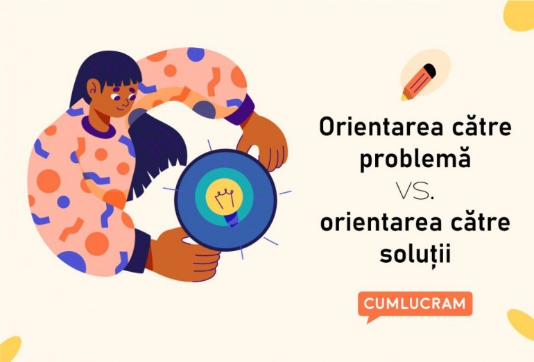 Orientarea către problemă vs. orientarea către soluții