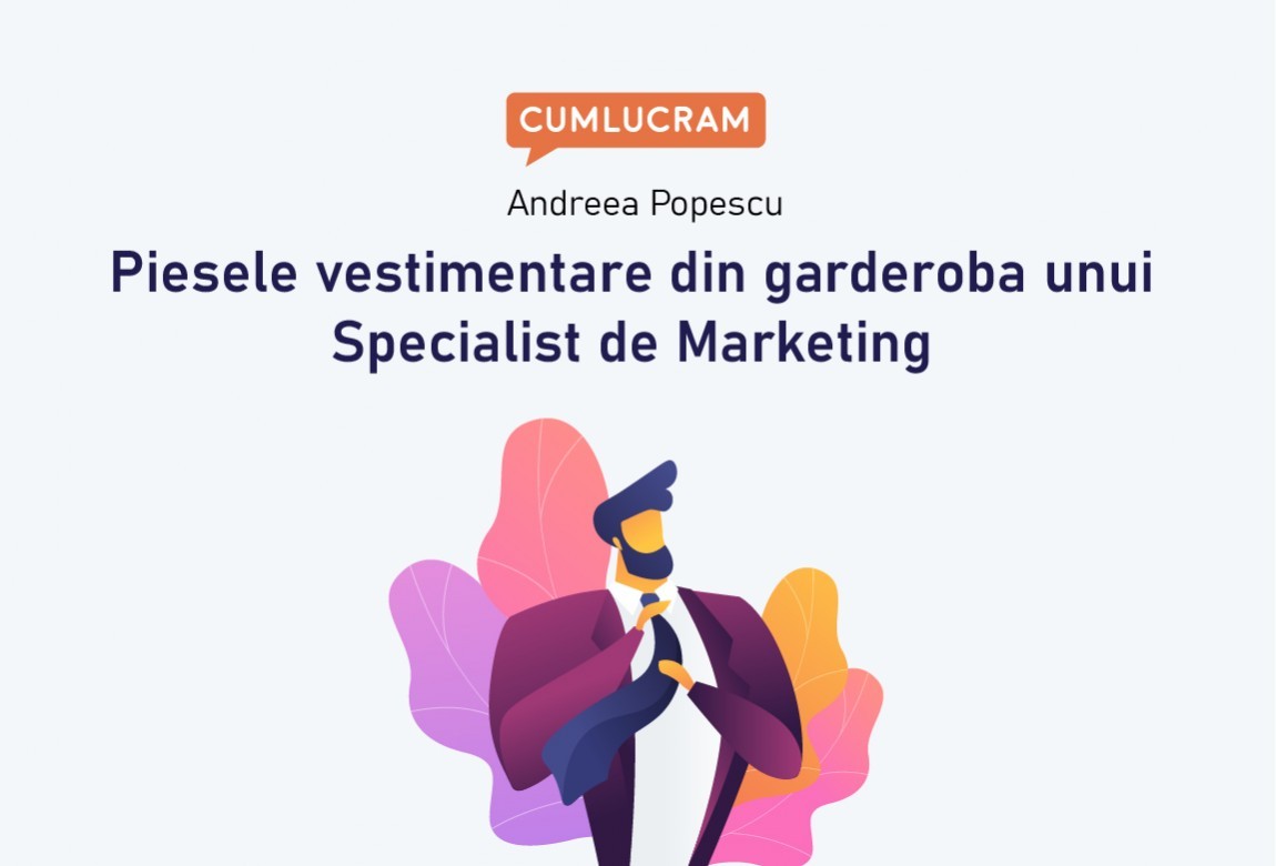 Piesele vestimentare din garderoba unui Specialist de Marketing