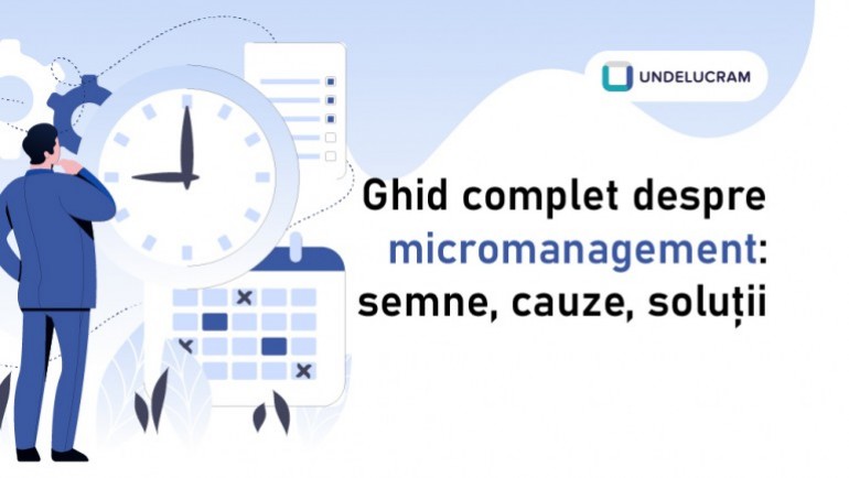 Ghid complet despre micromanagement: semne, cauze, soluții