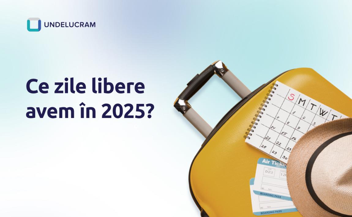 Ce zile libere avem în 2025?