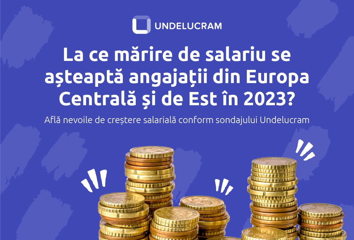 Știi la ce mărire de salariu se așteaptă angajații din Europa Centrală și de Est în 2023?