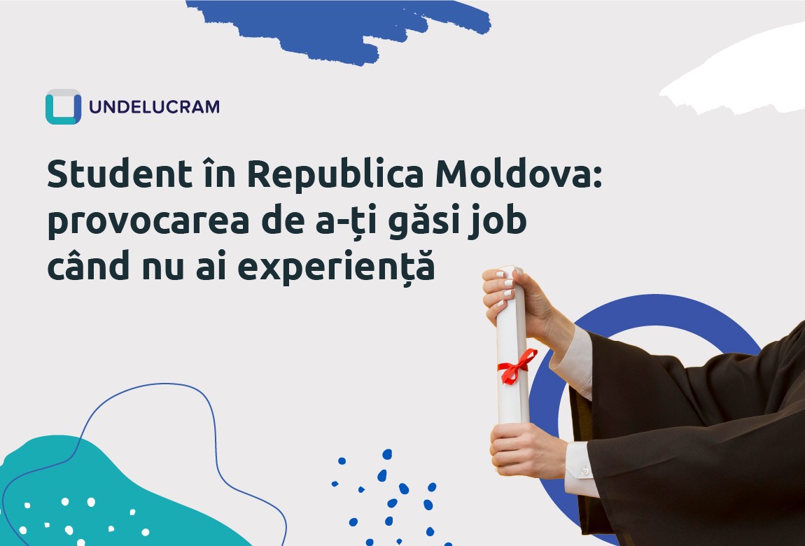 Student în Republica Moldova: provocarea de a-ți găsi job când nu ai experiență